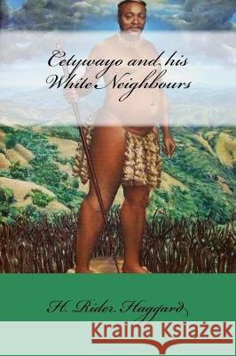 Cetywayo and his White Neighbours Mybook 9781975675547