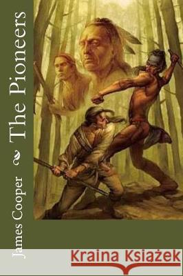 The Pioneers James Fenimore Cooper Tao Editorial 9781975675912 Createspace Independent Publishing Platform