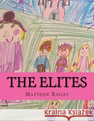 The Elites Matthew Bailey Hughes Children 9781975677671 Createspace Independent Publishing Platform