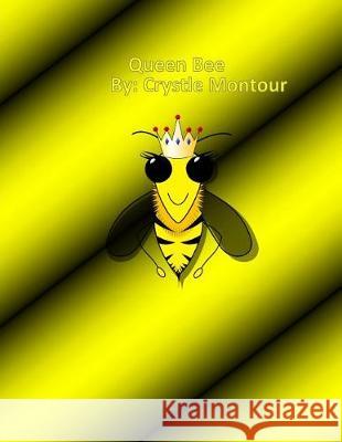 Queen Bee: By: Crystle J. Montour Crystle Jo Montour 9781975678654 Createspace Independent Publishing Platform