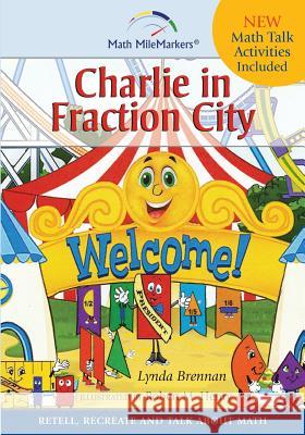 Charlie in Fraction City: Children's Instructional Story: A Math-Infused Story about understanding fractions as part of a whole. Child-friendly Lynda Brennan 9781975680244