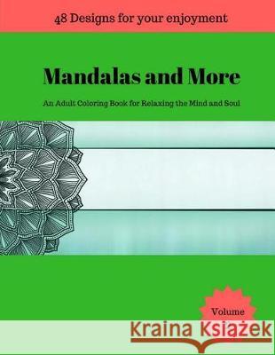 Mandalas and More: An Adult Coloring Book for Relaxing the Mind and Soul Tomger Group 9781975680466 Createspace Independent Publishing Platform