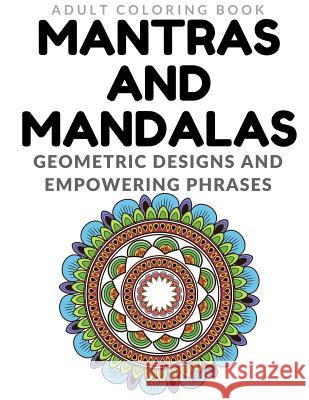 Mantras and Mandalas - Adult Coloring Book Rachelle L. Clevenger 9781975682323 Createspace Independent Publishing Platform