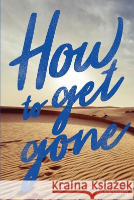 How to Get Gone: South Korea to Saudi Arabia, and the long road home Liebing, Ben 9781975682484