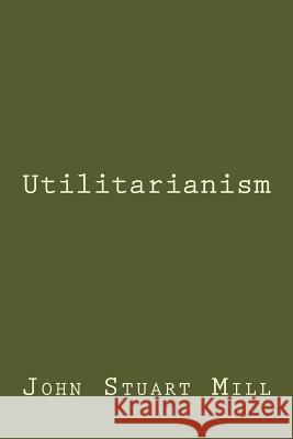 Utilitarianism John Stuart Mill 9781975683290