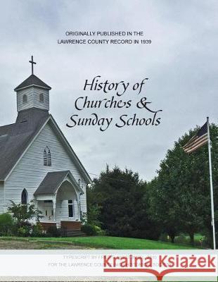 Churches & Sunday Schools Lawrence County Historical Society       Fred G. Mieswinkel 9781975683764 Createspace Independent Publishing Platform
