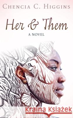 Her & Them Chencia C. Higgins 9781975691875 Createspace Independent Publishing Platform