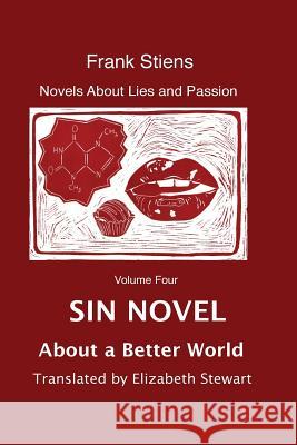 Sin Novel: About a Better World Frank Stiens Elizabeth Stewart 9781975692131 Createspace Independent Publishing Platform