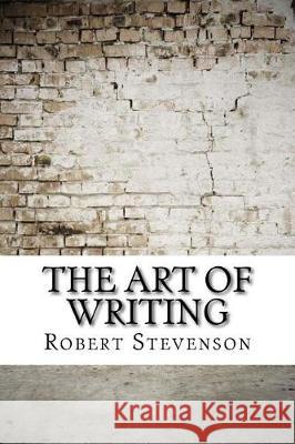The Art of Writing Robert Louis Stevenson 9781975696740