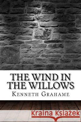 The Wind in the Willows Kenneth Grahame 9781975696924 Createspace Independent Publishing Platform