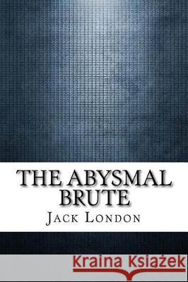 The Abysmal Brute Jack London 9781975696979