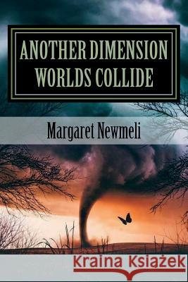 Another Dimension Worlds Collide: Friendship Margaret Newmeli 9781975697945 Createspace Independent Publishing Platform