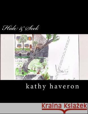 Hide & Seek Kathy Elaine Haveron 9781975699642 Createspace Independent Publishing Platform