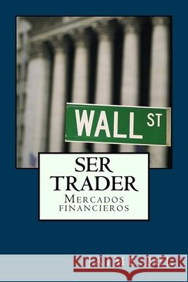 Ser trader Jaime Bel de 9781975700164 Createspace Independent Publishing Platform