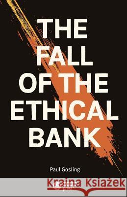 The Fall of the Ethical Bank Mr Paul Gosling 9781975700836