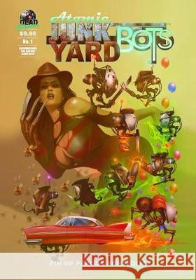 Atomic Junk Yard Bots: Parody Pin-Up Portfolio Dennis Martin Willman 9781975704841
