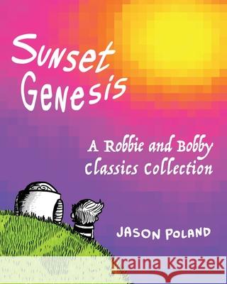 Sunset Genesis: A Robbie and Bobby Classics Collection Jason Poland 9781975705510