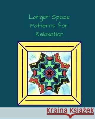 Larger Space Patterns for Relaxation: Larger Space Patterns Shan Marshall 9781975706623