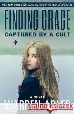 Finding Grace: Captured by a Cult Warren Adler 9781975710583 Createspace Independent Publishing Platform