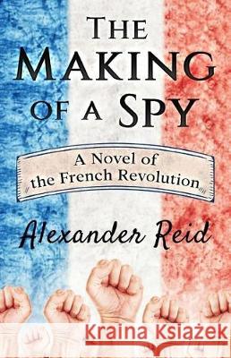 The Making of a Spy Alexander Reid 9781975710941