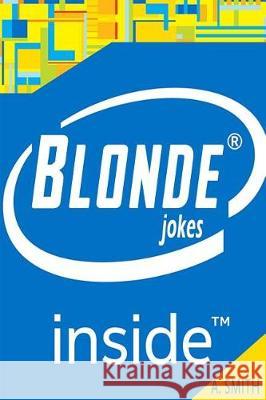 Funny Blonde Jokes (Best Blonde Jokes, Dirty Jokes, Jokes for Adults, ) Adam Smith 9781975711276 Createspace Independent Publishing Platform