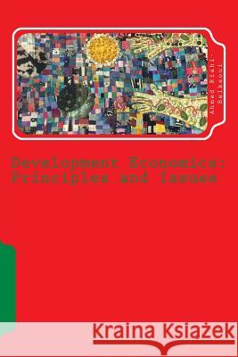 Development Economics: Principles and Issues Dr Ahmed Riahi-Belkaoui 9781975711450 Createspace Independent Publishing Platform