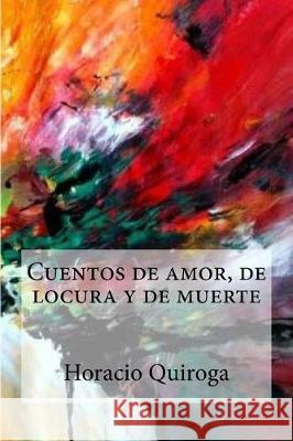 Cuentos de amor, de locura y de muerte Quiroga, Horacio 9781975715441