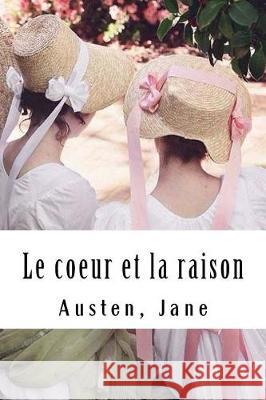 Le coeur et la raison Jane, Austen 9781975716127 Createspace Independent Publishing Platform