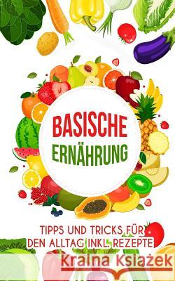 Basische Ernährung: Tipps Und Tricks Für Den Alltag Inkl. Rezepte Juni, Silke 9781975717025