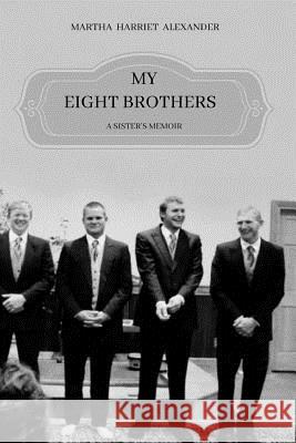 My Eight Brothers Martha Morton Alexander 9781975718336 Createspace Independent Publishing Platform