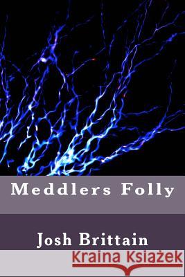 Meddlers Folly Josh Brittain 9781975718978