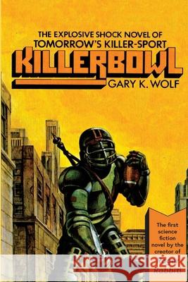 Killerbowl Gary K Wolf 9781975719685 Createspace Independent Publishing Platform