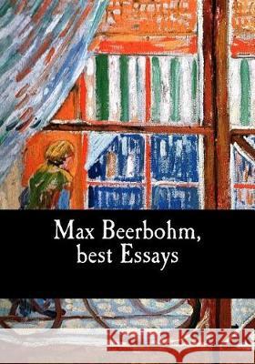 Max Beerbohm, best Essays Beerbohm, Max 9781975719852 Createspace Independent Publishing Platform