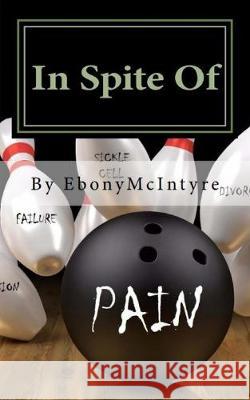 In Spite Of: Becoming an Overcomer Ebony J McIntyre 9781975720537 Createspace Independent Publishing Platform