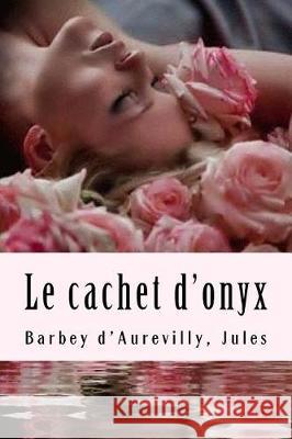 Le cachet d'onyx Jules, Barbey d'Aurevilly 9781975720605