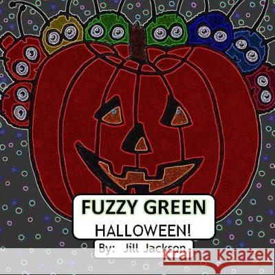 Fuzzy Green Halloween Jill Jackson 9781975721664 Createspace Independent Publishing Platform