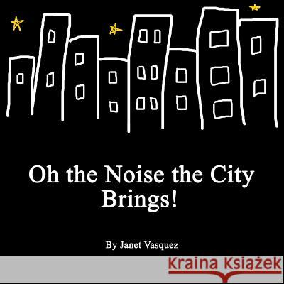 Oh the Noise the City Brings Janet Vasquez 9781975722180