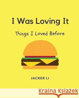 I Was Loving It Jacker Li 9781975725488 Createspace Independent Publishing Platform