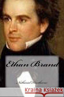 Ethan Brand Nathaniel Hawthorne Yasmira Cedeno 9781975725921 Createspace Independent Publishing Platform