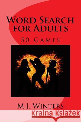 Word Search for Adults: 50 Games M. J. Winters 9781975732585 Createspace Independent Publishing Platform