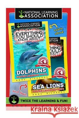 Everything You Should Know About: Dolphins and Sea Lions Richards, Anne 9781975735197 Createspace Independent Publishing Platform