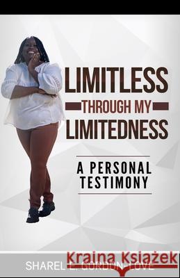 Limitless Through My Limitedness Gordon-Love, Sharel E. 9781975737092