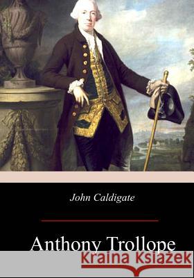 John Caldigate Anthony Trollope 9781975737184 Createspace Independent Publishing Platform