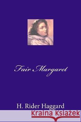 Fair Margaret H. Rider Haggard Mybook 9781975738105 Createspace Independent Publishing Platform