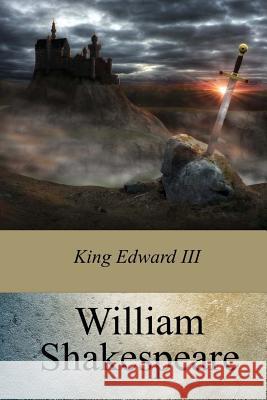 King Edward III William Shakespeare 9781975738433 Createspace Independent Publishing Platform