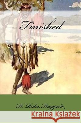 Finished H. Rider Haggard Mybook 9781975738839 Createspace Independent Publishing Platform