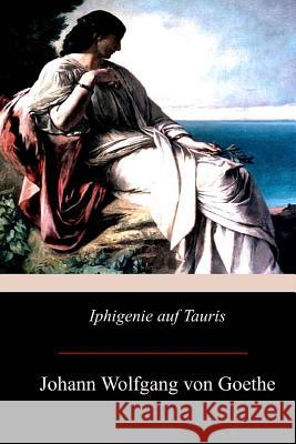 Iphigenie auf Tauris Von Goethe, Johann Wolfgang 9781975740269 Createspace Independent Publishing Platform