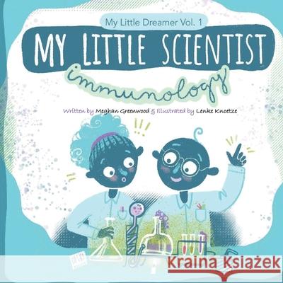 My Little Scientist: Immunology: My Little Scientist: Immunology Meghan Marie Greenwoo 9781975740634 Createspace Independent Publishing Platform