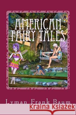 American Fairy Tales Lyman Frank Baum 9781975741082 Createspace Independent Publishing Platform