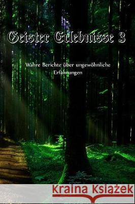 Geister Erlebnisse 3: Wahre Berichte über ungewöhnliche Erfahrungen Omis, Geister 9781975742102 Createspace Independent Publishing Platform